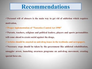Necessary steps should be taken by the government like smuggler arrest, awareness
program on anti-drug movement, creating...