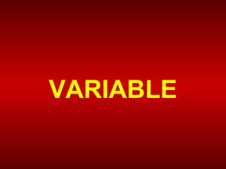 VARIABLE
 