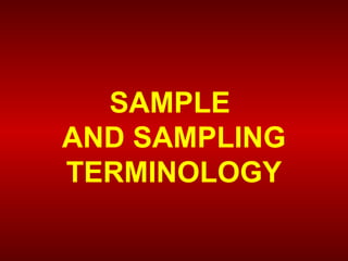 SAMPLE
AND SAMPLING
TERMINOLOGY
 