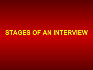 STAGES OF AN INTERVIEW
 