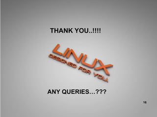 THANK YOU..!!!!
ANY QUERIES…???
16
 