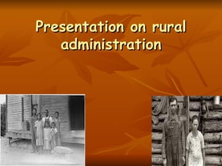 Presentation on rural administration 