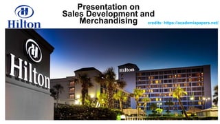 Presentation on
Sales Development and
Merchandising credits: https://academiapapers.net/
 