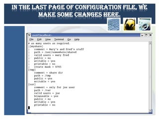 In the last page of configuration file, we
make some changes here.

 
