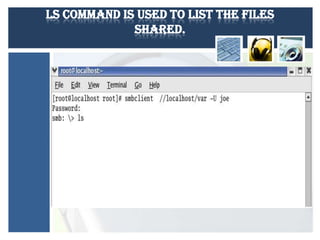 ls command is used to list the files
shared.

 