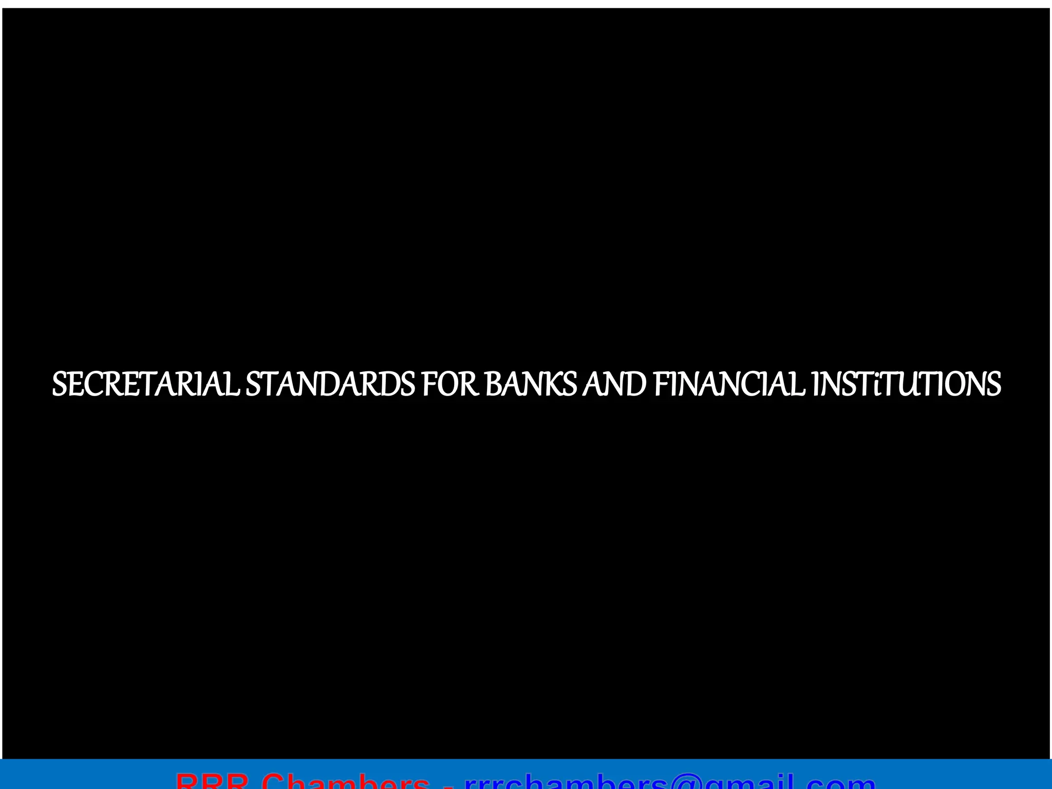37
SECRETARIAL STANDARDS FOR BANKS AND FINANCIAL INSTiTUTIONS
 
