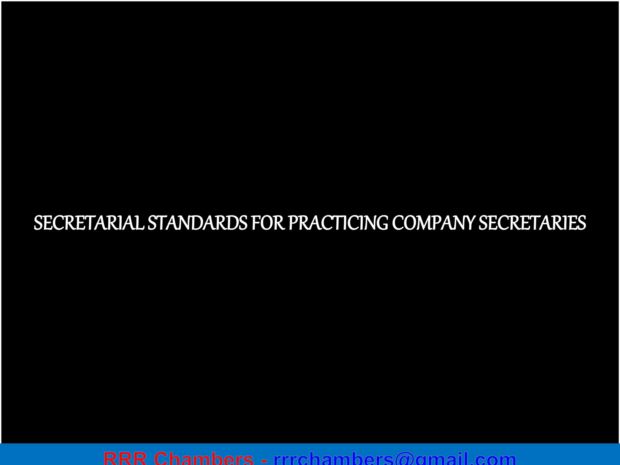 51
SECRETARIALSTANDARDSFOR PRACTICING COMPANYSECRETARIES
 