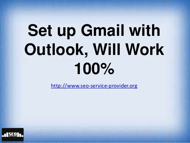 set up gmail with outlook will work 100 set up gmail in outlook