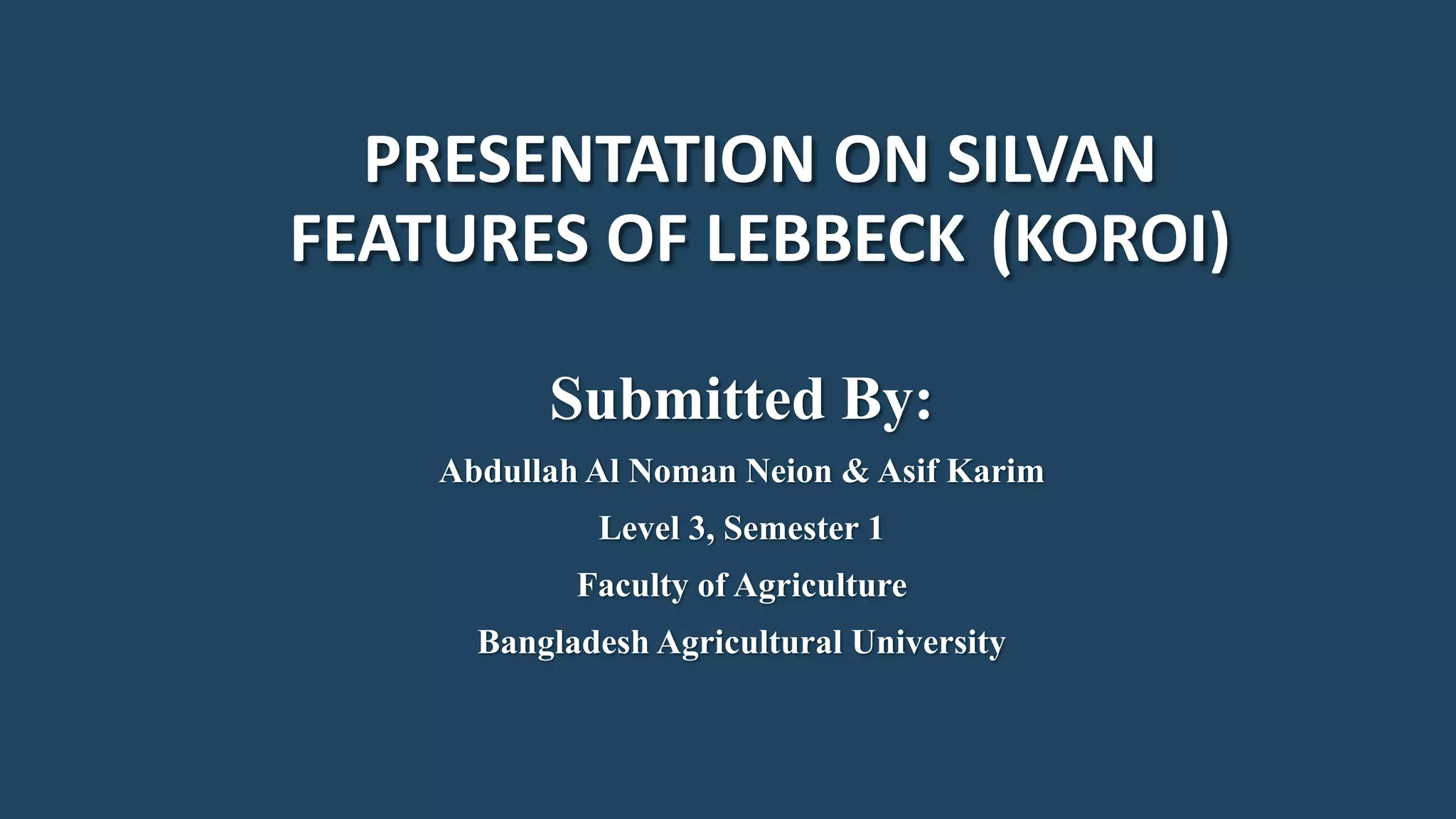 Presentation on Silvan Features of Lebbeck or Lebbek tree or Siris tree