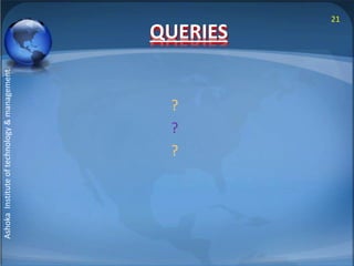 QUERIES 
? 
? 
? 
21 
Ashoka Institute of technology & management 
 