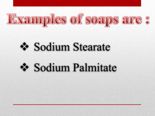  Sodium Stearate
 Sodium Palmitate

 