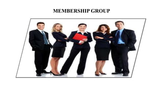 MEMBERSHIP GROUP
 