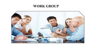 WORK GROUP
 