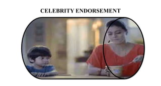 CELEBRITY ENDORSEMENT
 