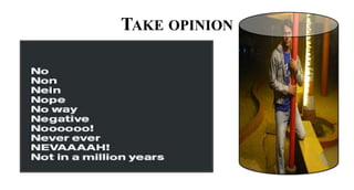TAKE OPINION
 