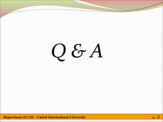 Q&A


Department of CSE - United International University   38   
 