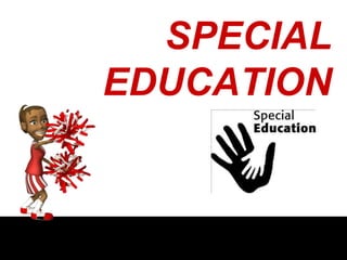 SPECIAL
EDUCATION
 