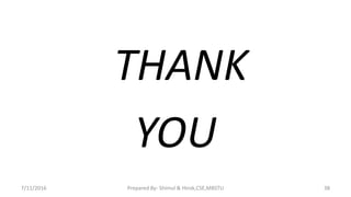 THANK
YOU
7/11/2016 Prepared By- Shimul & Hirok,CSE,MBSTU 38
 