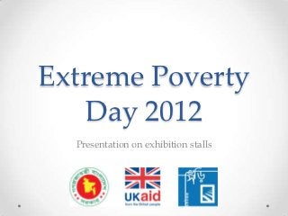 Extreme Poverty
   Day 2012
  Presentation on exhibition stalls
 