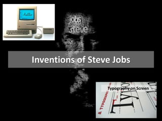 Inventions of Steve Jobs
Macintosh Typography on Screen
 