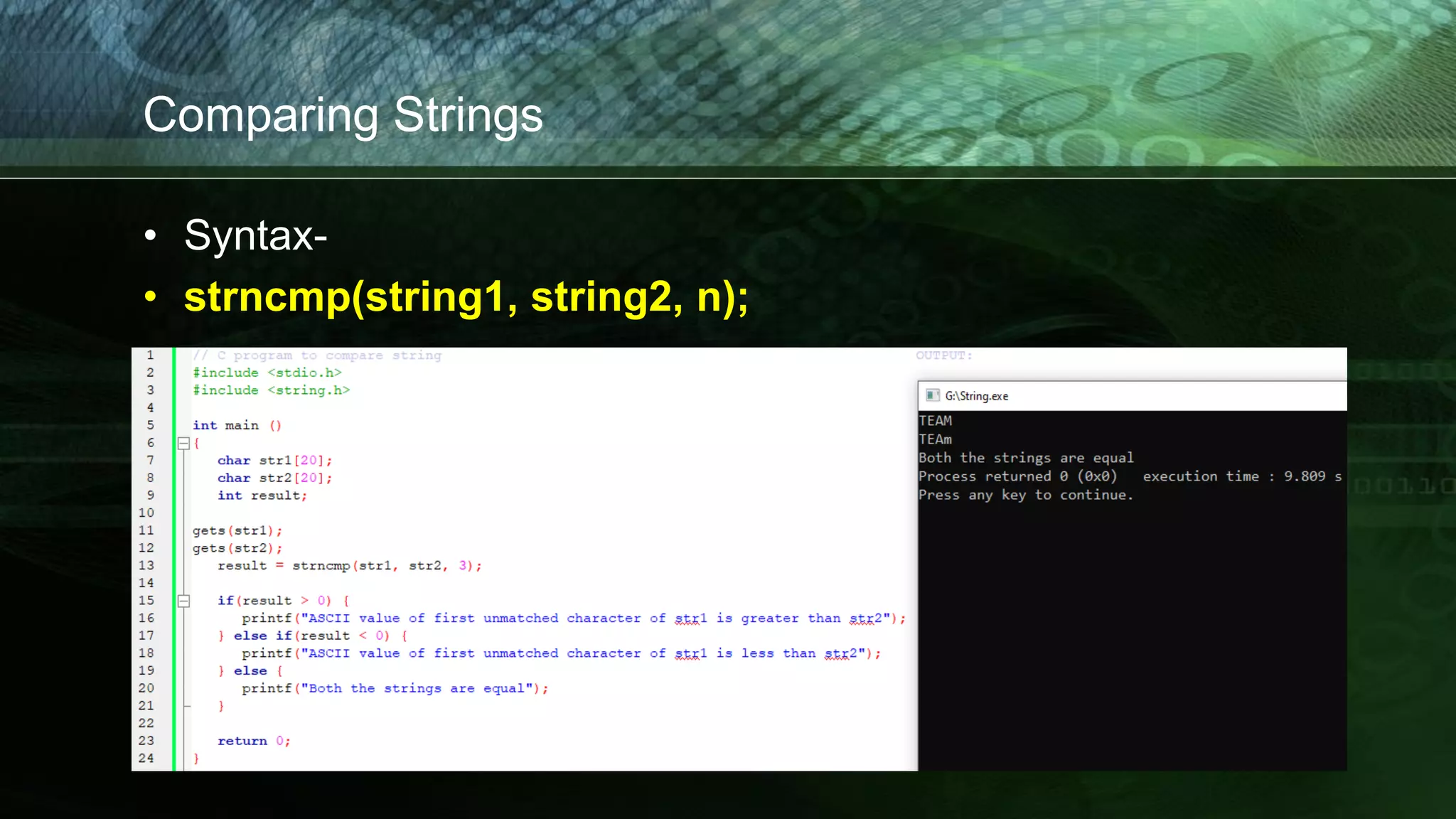 Comparing Strings
• Syntax-
• strncmp(string1, string2, n);
 