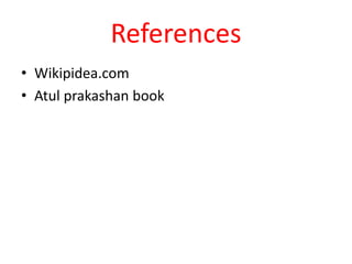 References
• Wikipidea.com
• Atul prakashan book
 
