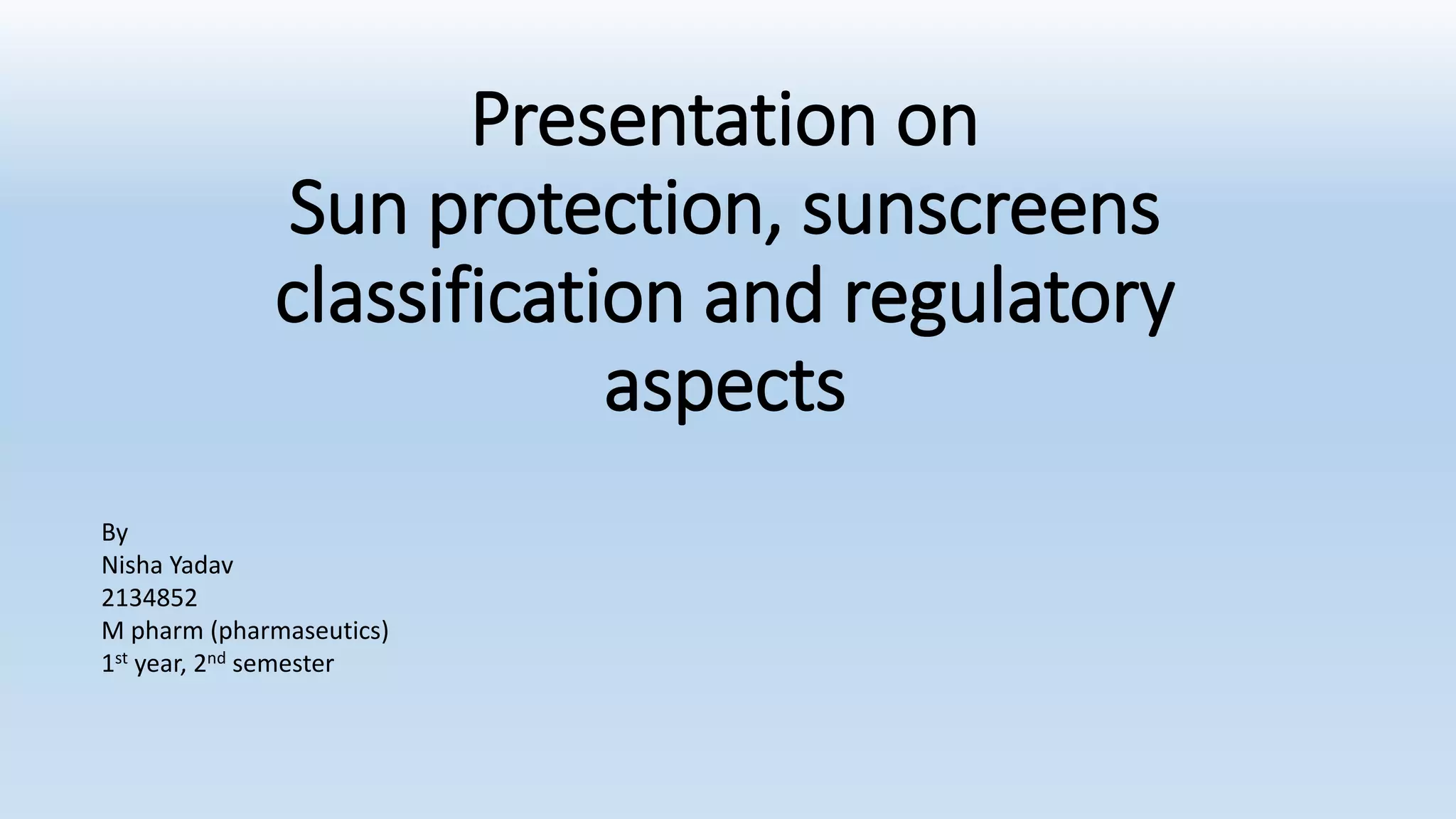 sunprotection, sunscreen classification and regulatory aspects PPT