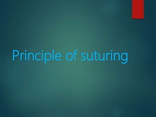 Principle of suturing
 