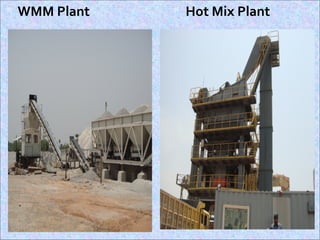  WMM Plant  Hot Mix Plant
30
 