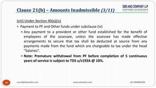 38
Clause 21(b) – Amounts Inadmissible (3/11)
(viii) Under Section 40(a)(iv)
 Payment to PF and Other funds under subclau...