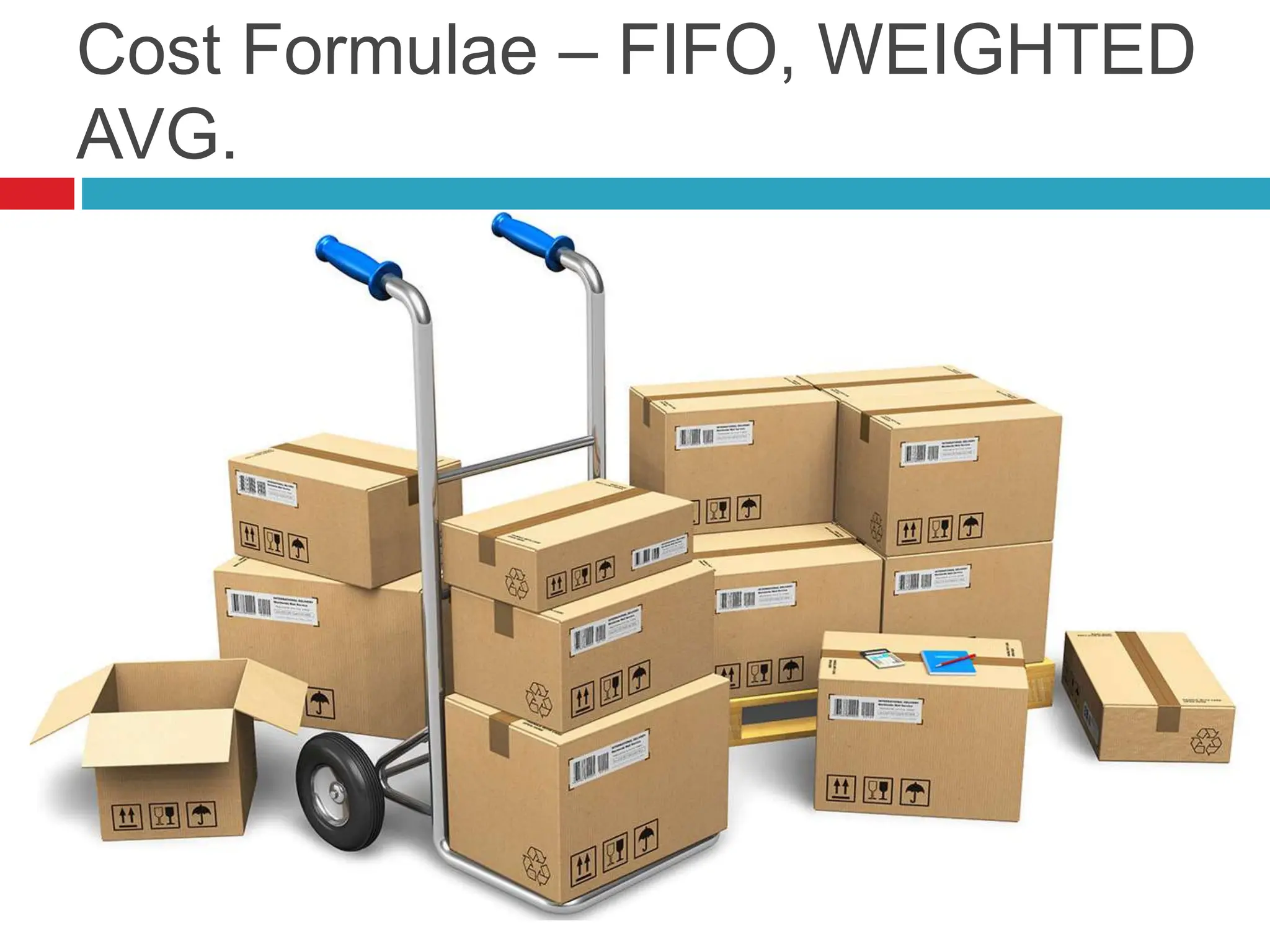 Cost Formulae – FIFO, WEIGHTED
AVG.
 