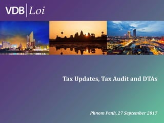 127 September 2017 | Page
Phnom Penh, 27 September 2017
Tax Updates, Tax Audit and DTAs
 
