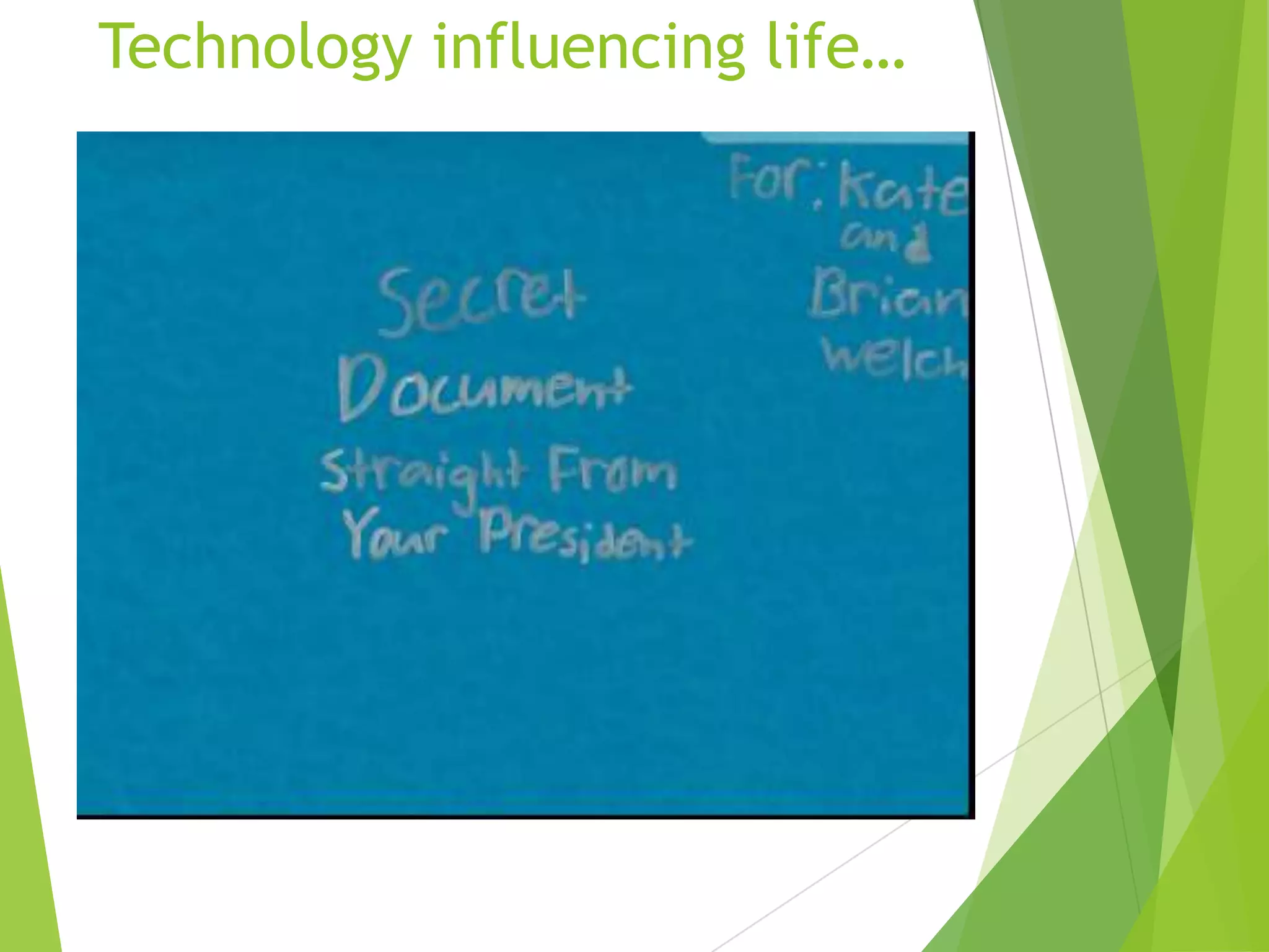 Technology influencing life…

 
