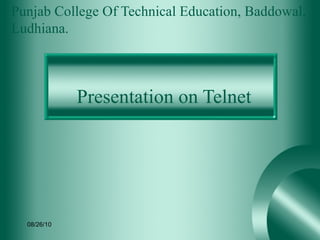 Presentation on Telnet Punjab College Of Technical Education, Baddowal, Ludhiana. 08/26/10 