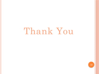Thank You
12
 