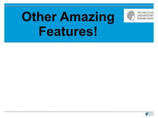 Other Amazing Features! 