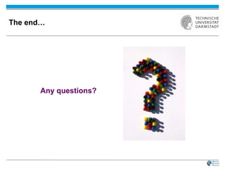 The end… Any questions? 