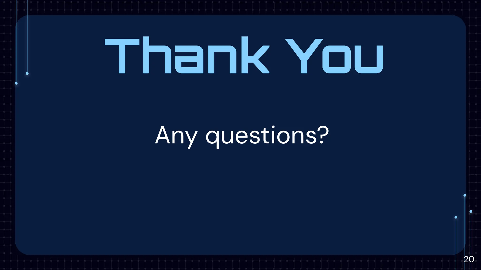 Thank You
Any questions?
20
 