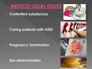  Controlled substances 
 Caring patients with AIDS 
 Pregnancy Termination 
 Sex determination 
 