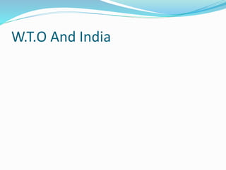 W.T.O And India
 