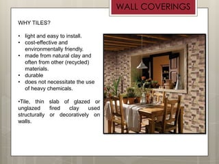 WALL COVERINGS
WHY TILES?
• light and easy to install.
• cost-effective and
environmentally friendly.
• made from natural ...