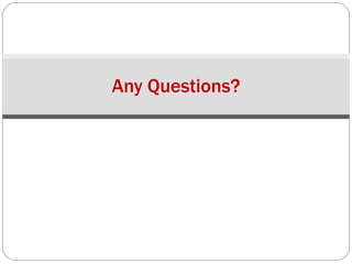 Any Questions? 