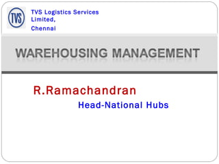 R.Ramachandran  Head-National Hubs TVS Logistics Services Limited, Chennai 