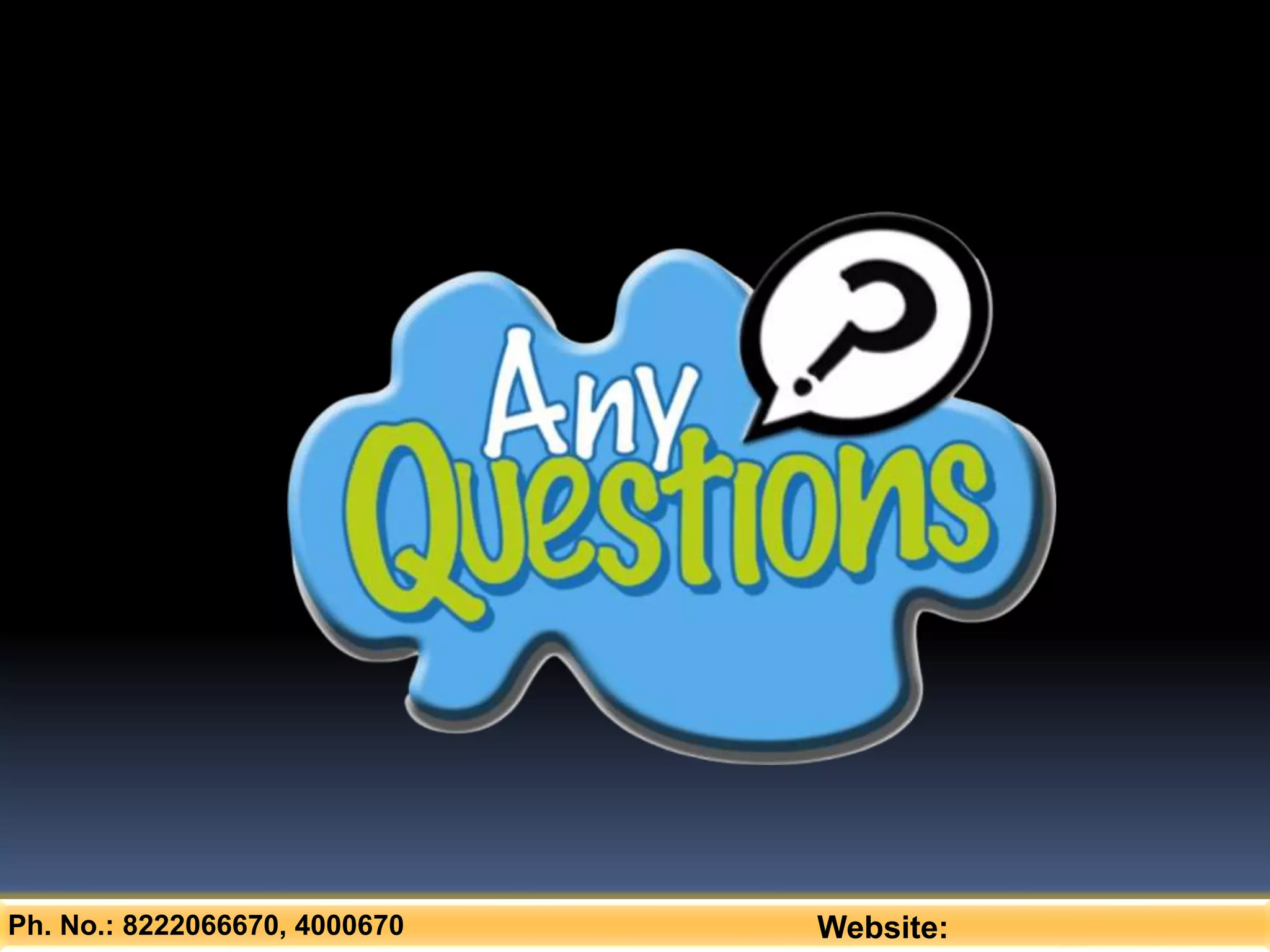 Ph. No.: 8222066670, 4000670 Website:
 