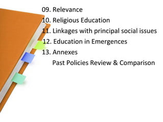 09. Relevance 10. Religious Education 11. Linkages with principal social issues 12. Education in Emergences 13. Annexes Past Policies Review & Comparison 