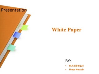 Presentation   White Paper ,[object Object],[object Object],[object Object]