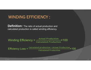 WINDING EFFICIENCY :
Definition: The ratio of actual production and
calculated production is called winding efficiency.
Winding Efficiency = ×100
Efficiency Loss = ×100
DHAKA UNIVERSITY OF ENGINEERING & TECHNOLOGY,
GAZIPUR07-Jan-20 25
 
