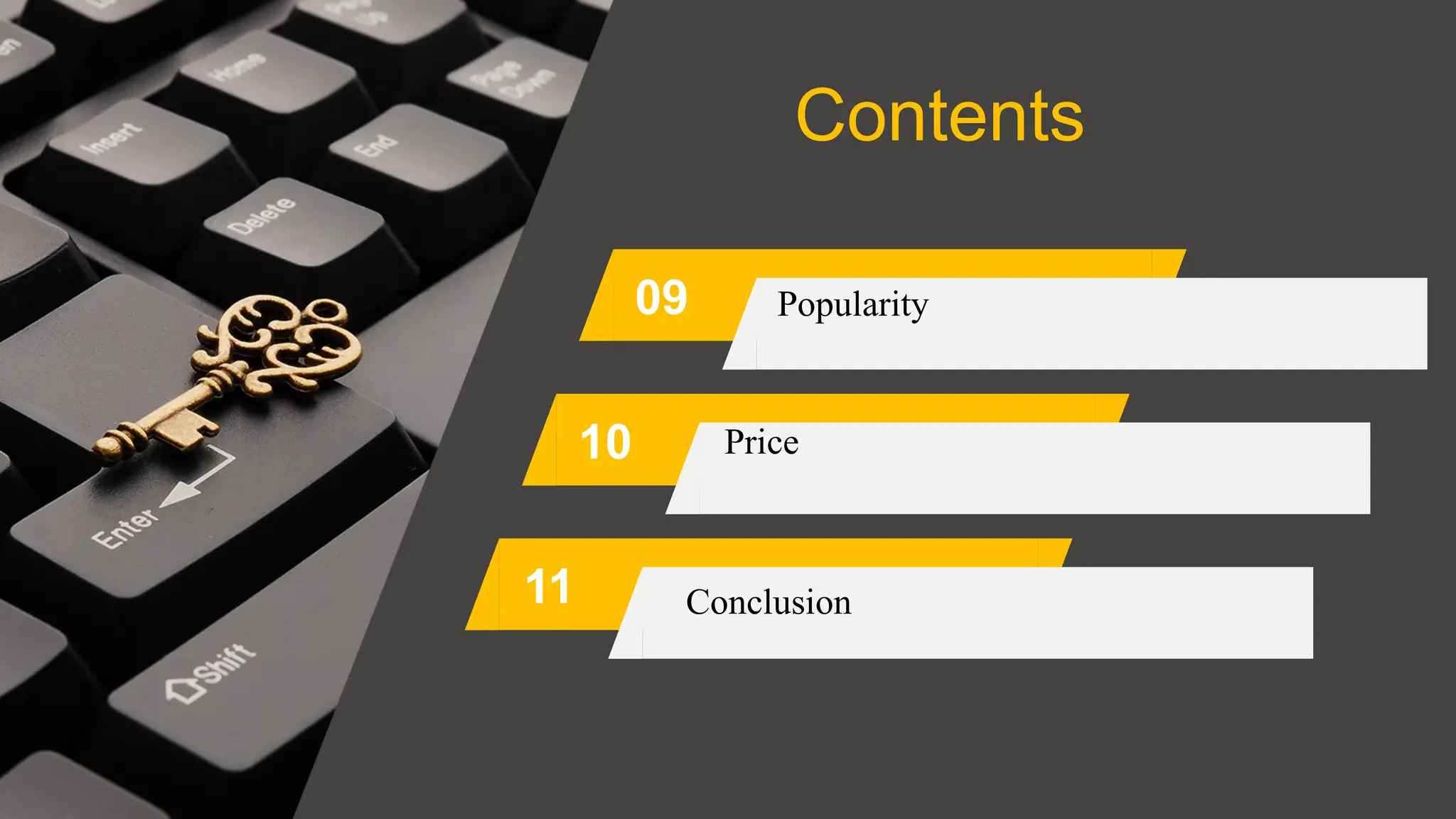 Contents
09
10
11
Price
Popularity
Conclusion
 