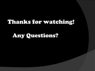 Thanks for watching!
Any Questions?

 