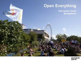 Open Everything
Rob Gethen Smith
@robgethers
 
